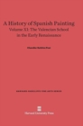 A History of Spanish Painting, Volume XI, The Valencian School in the Early Renaissance - Book