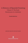 A History of Spanish Painting, Volume X : The Early Renaissance in Andalusia - Book