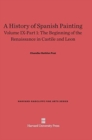 A History of Spanish Painting, Volume IX: The Beginning of the Renaissance in Castile and Leon, Part 1 - Book