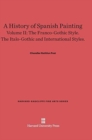 A History of Spanish Painting, Volume II : The Franco-Gothic Style. the Italo-Gothic and International Styles. - Book
