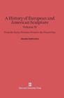 A History of European and American Sculpture: From the Early Christian Period to the Present Day, Volume II - Book