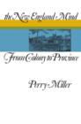 The New England Mind : From Colony to Province - Book