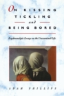 On Kissing, Tickling, and Being Bored : Psychoanalytic Essays on the Unexamined Life - Book