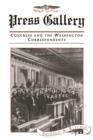 Press Gallery : Congress and the Washington Correspondents - Book