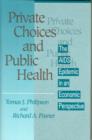 Private Choices and Public Health : The AIDS Epidemic in an Economic Perspective - Book