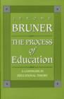 The Process of Education : Revised Edition - Book