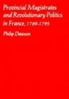 Provincial Magistrates and Revolutionary Politics in France, 1789-1795 - Book