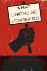 What Unions No Longer Do - Book