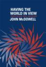 Having the World in View : Essays on Kant, Hegel, and Sellars - Book