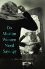 Do Muslim Women Need Saving? - eBook