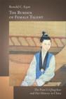 The Burden of Female Talent : The Poet Li Qingzhao and Her History in China - Book