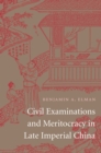 Civil Examinations and Meritocracy in Late Imperial China - eBook