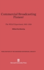 Commercial Broadcasting Pioneer : The Weaf Experiment, 1922-1926 - Book