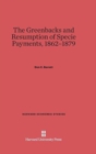 Greenbacks and Resumption of Specie Payments, 1862-1879 - Book