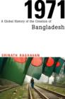 1971 : A Global History of the Creation of Bangladesh - Raghavan Srinath Raghavan
