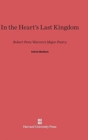 In the Heart's Last Kingdom : Robert Penn Warren's Major Poetry - Book