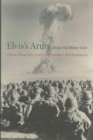 Elvis’s Army : Cold War GIs and the Atomic Battlefield - Book