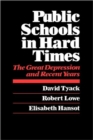 Public Schools in Hard Times : The Great Depression and Recent Years - Book