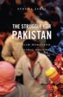 The Struggle for Pakistan : A Muslim Homeland and Global Politics - Jalal Ayesha Jalal