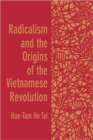 Radicalism and the Origins of the Vietnamese Revolution - Book