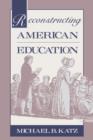 Reconstructing American Education - Book