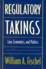 Regulatory Takings : Law, Economics, and Politics - Book
