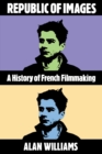 Republic of Images : A History of French Filmmaking - Book