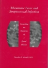 Rheumatic Fever and Streptococcal Infection : Unraveling the Mysteries of a Dread Disease - Book