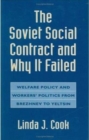 The Soviet Social Contract and Why It Failed : Welfare Policy and Workers’ Politics from Brezhnev to Yeltsin - Book