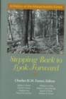 Stepping Back to Look Forward : A History of the Massachusetts Forest - Book