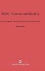 Myth, Cosmos, and Society : Indo-European Themes of Creation and Destruction - Book
