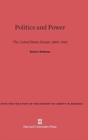 Politics and Power : The United States Senate, 1869-1901 - Book