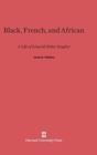 Black, French, and African : A Life of L?opold S?dar Senghor - Book