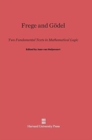 Frege and G?del : Two Fundamental Texts in Mathematical Logic - Book