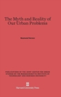 The Myth and Reality of Our Urban Problems - Book