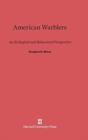American Warblers : An Ecological and Behavioral Perspective - Book