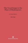 The Vocal Songs in the Plays of Shakespeare : A Critical History - Book