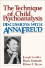 The Technique of Child Psychoanalysis : Discussions with Anna Freud - Book