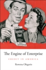 The Engine of Enterprise : Credit in America - Olegario Rowena Olegario