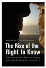 The Rise of the Right to Know : Politics and the Culture of Transparency, 1945-1975 - eBook