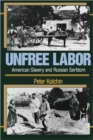 Unfree Labor : American Slavery and Russian Serfdom - Book