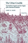 The Urban Crucible : The Northern Seaports and the Origins of the American Revolution, Abridged Edition - Book