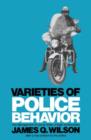 Varieties of Police Behavior : The Management of Law and Order in Eight Communities, With a New Preface by the Author - Book