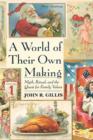 A World of Their Own Making : Myth, Ritual and the Quest for Family Values - Book