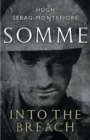 Somme : Into the Breach - Sebag-Montefiore Hugh Sebag-Montefiore