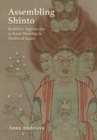 Assembling Shinto : Buddhist Approaches to Kami Worship in Medieval Japan - Book