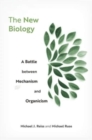 The New Biology : A Battle between Mechanism and Organicism - Book