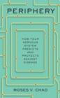 Periphery : How Your Nervous System Predicts and Protects against Disease - Book