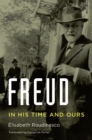 Freud : In His Time and Ours - Roudinesco Elisabeth Roudinesco