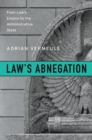 Law's Abnegation : From Law's Empire to the Administrative State - eBook